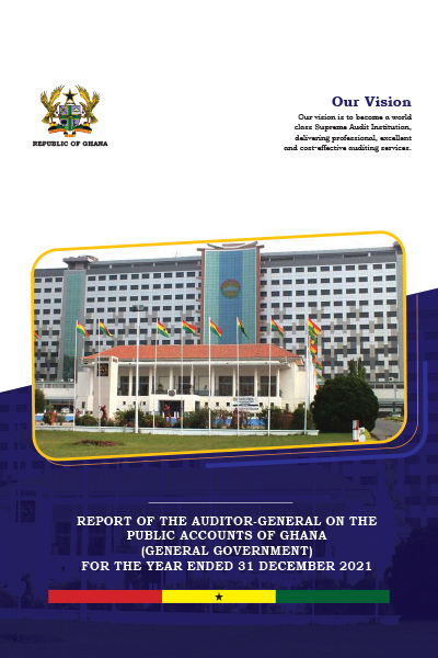 Report of the Auditor-General on the Public Accounts of Ghana (General Government) for the year ended 31 December 2021