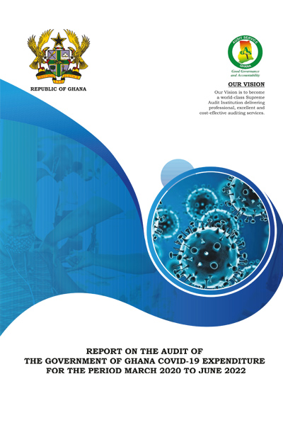 Report on the audit of the Government of Ghana Covid-19 expenditure for the period March 2020 to June 2022