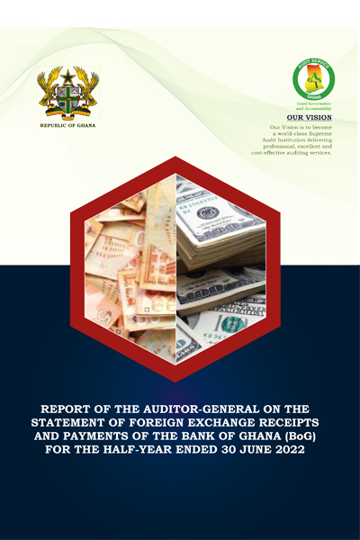 Report of the Auditor-General on the statement of Foreign Exchange Receipts and Payments of the Bank of Ghana (BOG) for the half-year ended 30 June 2022 