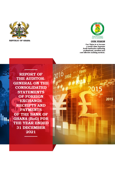 Report of the Auditor-General on the Consolidated Statements of Foreign Exchange Receipts and Payments of the Bank of Ghana (BoG) for the year ended 31 December 2021