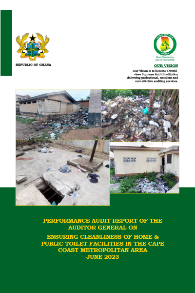 Performance Audit Report of the Auditor-General on ensuring cleanliness of home & public toilet facilities in the Cape Coast Metropolitan Area-June 2023
